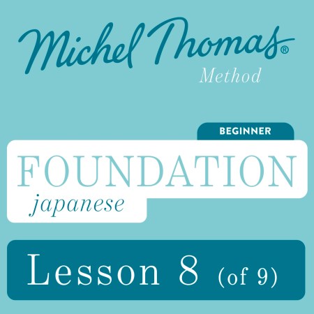 Foundation Japanese (Michel Thomas Method) – Lesson 8 of 9