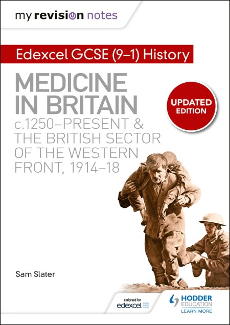 My Revision Notes: Edexcel GCSE (9-1) History: Medicine in Britain, c1250-present and The British sector of the Western Front, 1914-18