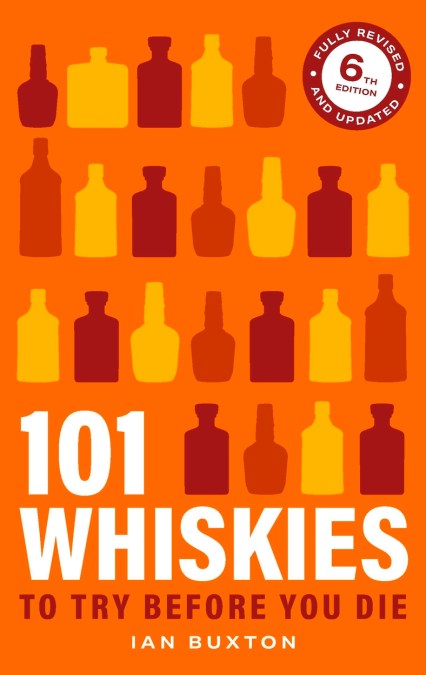 101 Whiskies To Try Before You Die 6th Edition