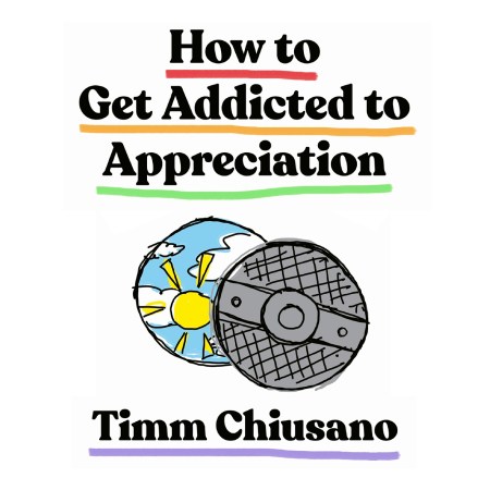 How To Get Addicted to Appreciation