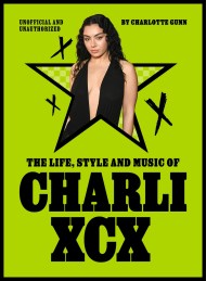 The Life, Style and Music of Charli XCX