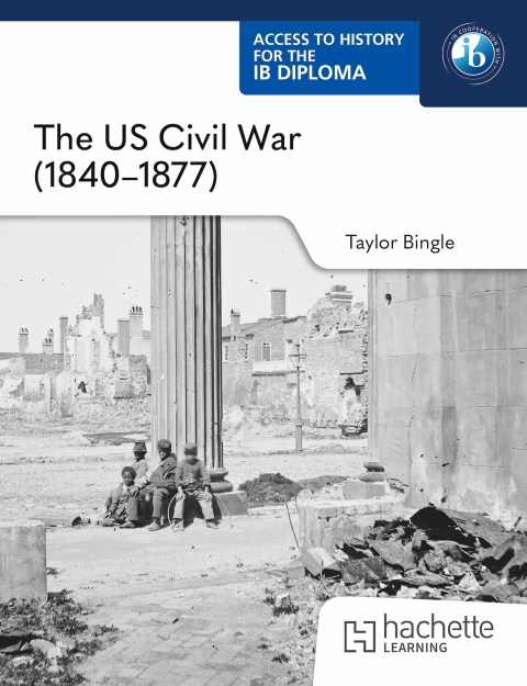 Access to History for the IB Diploma: The US Civil War (1840–1877)