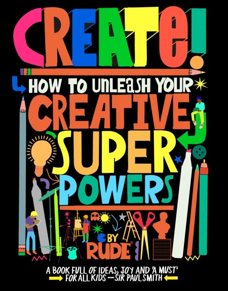 Create! How to unleash your creative superpowers