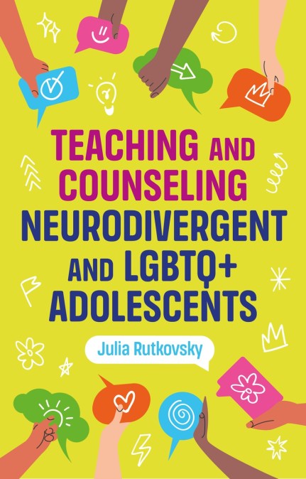 Teaching and Counseling Neurodivergent and LGBTQ+ Adolescents