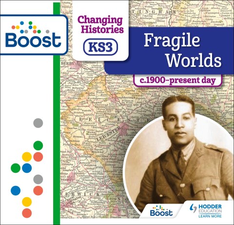 Changing Histories for KS3: Fragile Worlds, c.1870–present day: Boost Premium