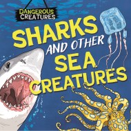 Dangerous Creatures: Sharks and Other Sea Creatures