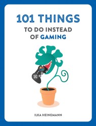 101 Things to Do Instead of Gaming