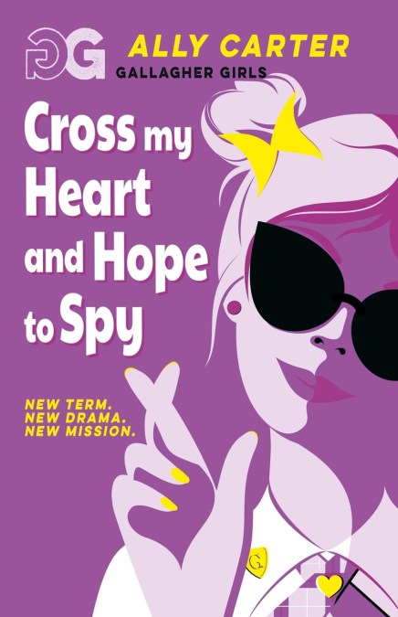 Gallagher Girls: Cross My Heart and Hope To Spy