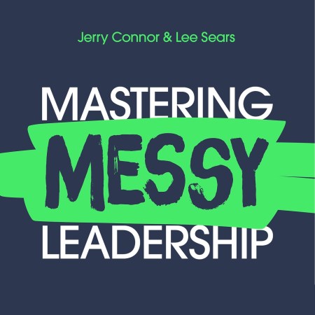 Mastering MESSY Leadership