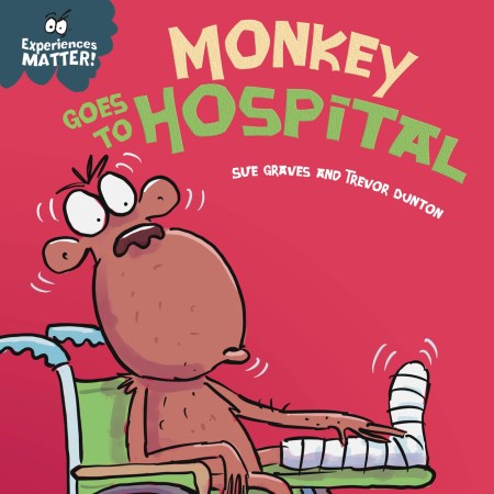 Experiences Matter: Monkey Goes to Hospital