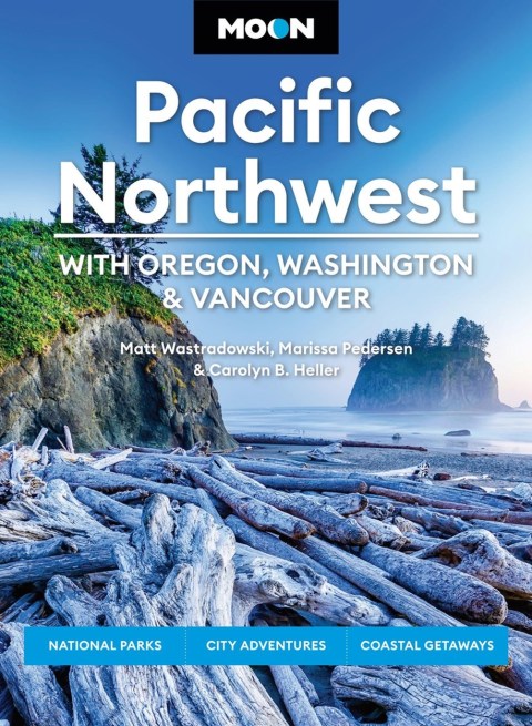 Moon Pacific Northwest: With Oregon, Washington & Vancouver (First Edition)