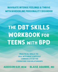 The DBT Skills Workbook for Teens with BPD