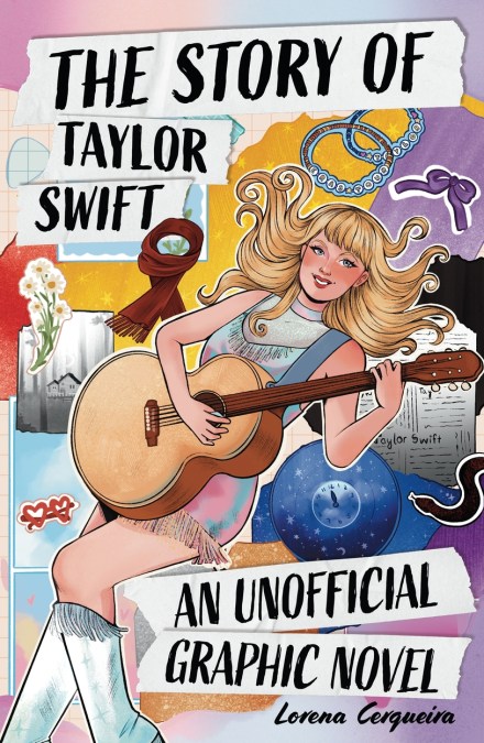The Taylor Swift Story: An Unofficial Graphic Novel