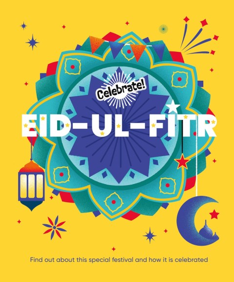 Celebrate!: Eid-ul-Fitr