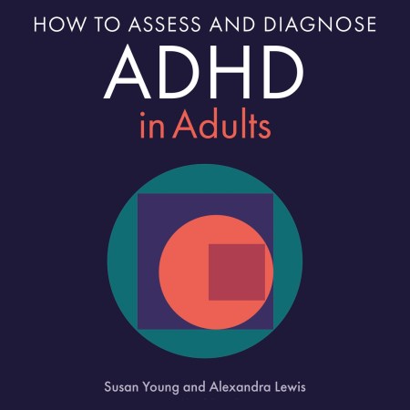 How to Assess and Diagnose ADHD in Adults