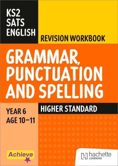 Achieve SATs: KS2 Grammar, Punctuation and Spelling Revision Workbook (Higher) for the 2027 SATs tests